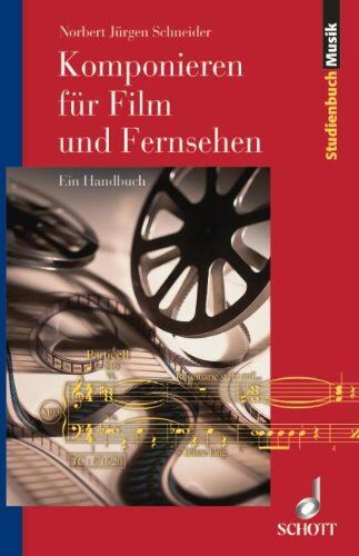 Enjott Schneider - Komponieren für Film und Fernsehen: Ein Handbuch (Studienbuch Musik) - Preis vom 09.10.2026 07:28:09 h