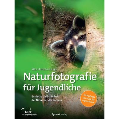 Naturfotografie für Jugendliche, Taschenbuch von Silke Hüttche, Dpunkt.verlag, 978-3-9888905-4-2