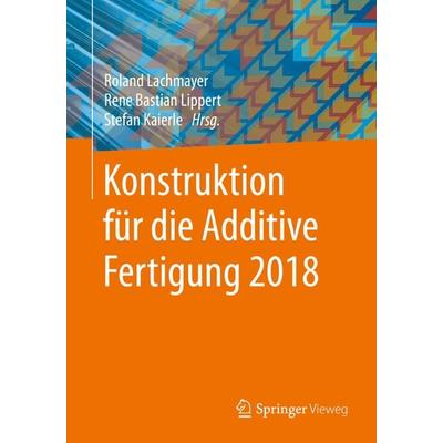 Konstruktion für die Additive Fertigung 2018, Taschenbuch von , Springer Berlin, 978-3-662-59057-7