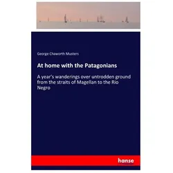 At home with the Patagonians, Ratgeber von George Chaworth Musters