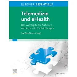 ELSEVIER Essentials Telemedizin und eHealth, Fachbücher von Jost Steinhäuser