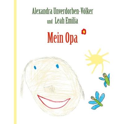 Mein Opa, Gebundene Ausgabe von Alexandra Unverdorben-Völker, BoD – Books on Demand, 978-3-7519-9676-1