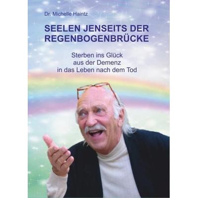 SEELEN JENSEITS DER REGENBOGENBRÜCKE, Taschenbuch von Michelle Haintz, Angelina Schulze Verlag, 978-3-943729-48-1