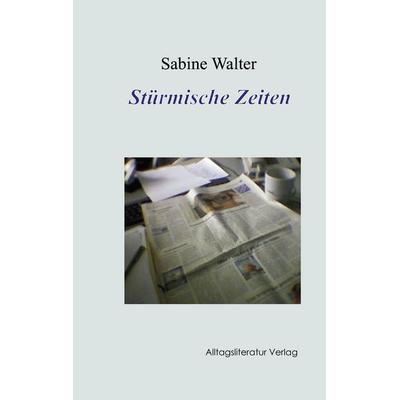 Stürmische Zeiten, Taschenbuch von Sabine Walter, BoD - Books on Demand, 978-3-940478-00-9