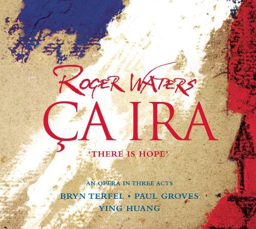 B. Terfel - Roger Waters: Ca Ira. There is hope. An opera in three acts (2 Hybrid-SACDs + Bonus-DVD) - Preis vom 11.10.2026 03:10:56 h