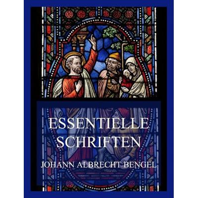 Essentielle Schriften, Taschenbuch von Johann Albrecht Bengel, Jazzybee Verlag, 978-3-8496-6611-8