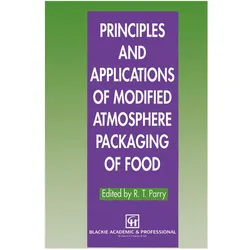 Principles and Applications of Modified Atmosphere Packaging of Foods, Fachbücher von R. T. Parry