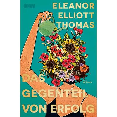 Das Gegenteil von Erfolg, Taschenbuch von Eleanor Elliott Thomas, DuMont Buchverlag