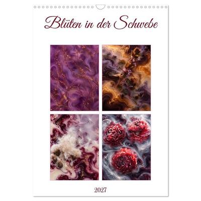 Blüten in der Schwebe (Wandkalender 2027 DIN A3 hoch), CALVENDO Monatskalender