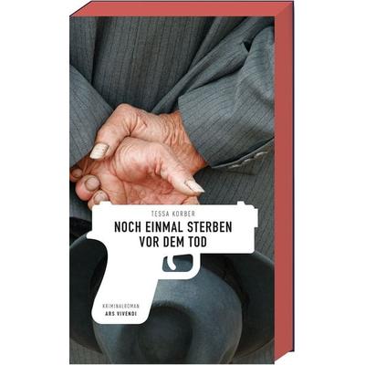 Noch einmal sterben vor dem Tod, Taschenbuch von Tessa Korber, Ars Vivendi, 978-3-7472-0184-8