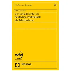 Der Schiedsrichter im deutschen Profifussball als Arbeitnehmer, Fachbücher von Niklas Breucker