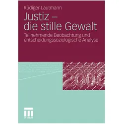 Justiz - die stille Gewalt, Fachbücher von Rüdiger Lautmann