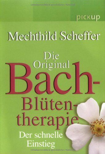 Mechthild Scheffer - Die Original Bach-Blüten-Therapie: Der schnelle Einstieg - Preis vom 09.10.2026 07:28:09 h