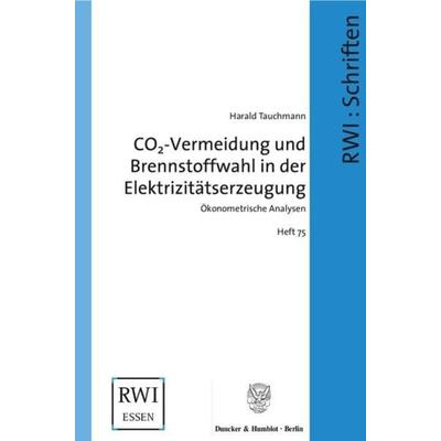 CO2-Vermeidung und Brennstoffwahl in der Elektrizitätserzeugung., Taschenbuch von Harald Tauchmann, Duncker & Humblot, 978-3-428-11574-7