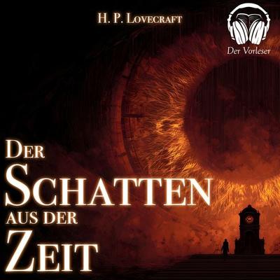 Der Schatten aus der Zeit - Der Vorleser,Howard Ph. Lovecraft, Audio, 4069977128830
