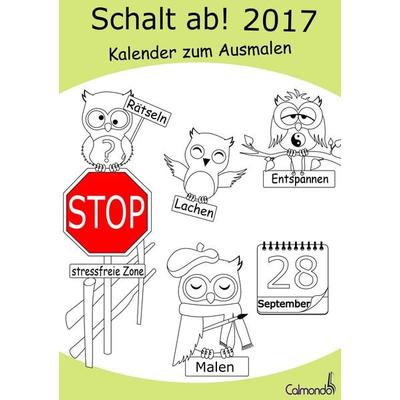 Schalt ab! 2017 - Kalender - Malbuch für Erwachsene | Planen, Termine verwalten, Lachen, Rätseln und Entspannen, Taschenbuch von Dirk Schwenecke, BoD