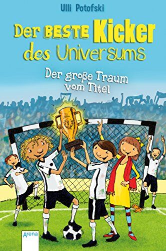 Ulli Potofski - Der beste Kicker des Universums. Der große Traum vom Titel - Preis vom 11.10.2026 15:43:13 h