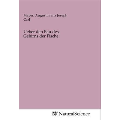Ueber den Bau des Gehirns der Fische, Taschenbuch von , MV-NaturalScience, 978-3-96878-227-0