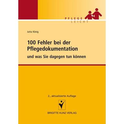 100 Fehler bei der Pflegedokumentation, Taschenbuch von Jutta König, Schlütersche Verlag, 978-3-89993-760-2
