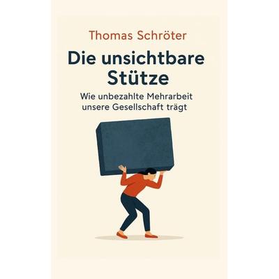 Die unsichtbare Stütze, Taschenbuch von Thomas Schröter, BoD – Books on Demand, 978-3-695-71222-9