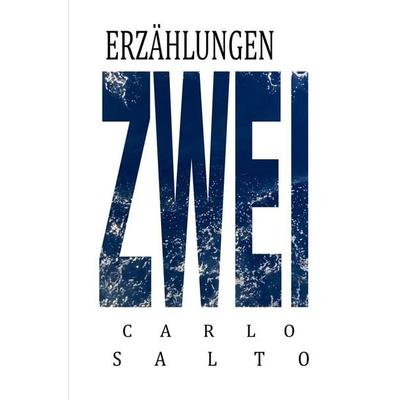 Erzählungen ZWEI, Taschenbuch von Carlo Salto, Tolino media, 978-3-695-63281-7