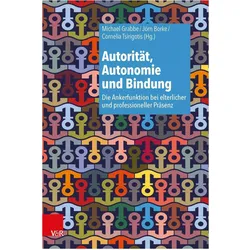 Autorität, Autonomie und Bindung, Fachbücher von Michael Grabbe, Jörn Borke, Peter Jakob, Cornelia Tsirigotis, Liane Stephan