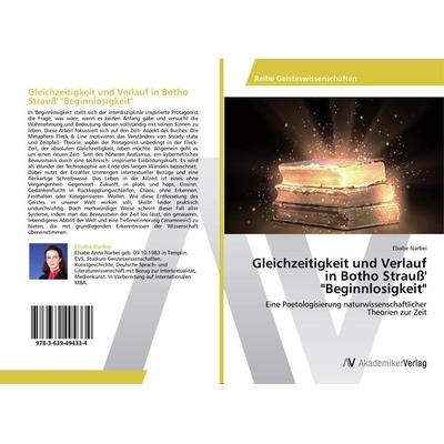 Gleichzeitigkeit und Verlauf in Botho Strauß' 'Beginnlosigkeit'; Taschenbuch von Elsabe Narbei, AV Akademikerverlag, 978-3-639-49433-4