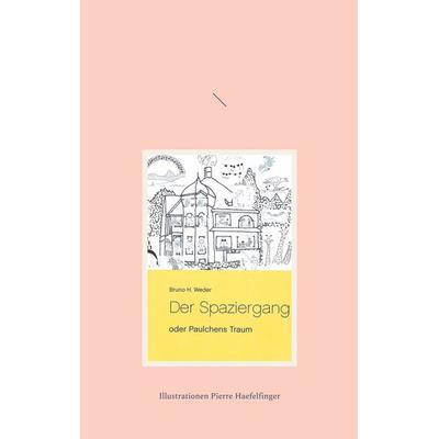 Der Spaziergang, Taschenbuch von Bruno H. Weder, BoD – Books on Demand, 978-3-7597-1542-5