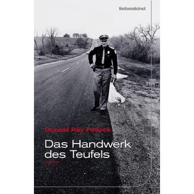 Das Handwerk des Teufels, Gebundene Ausgabe von Donald Ray Pollock, Liebeskind, 978-3-935890-85-4