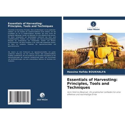 Essentials of Harvesting: Principles, Tools and Techniques, Taschenbuch von Hassina Hafida BOUKHALFA, Verlag Unser Wissen, 978-620-7-57928-0