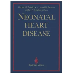 Neonatal Heart Disease, Fachbücher von Jeffrey F. Smallhorn, Leland N. Benson, Robert M. Freedom
