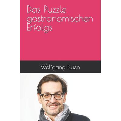 Das Puzzle gastronomischen Erfolgs, Taschenbuch von Wolfgang Kuen, Independently Published