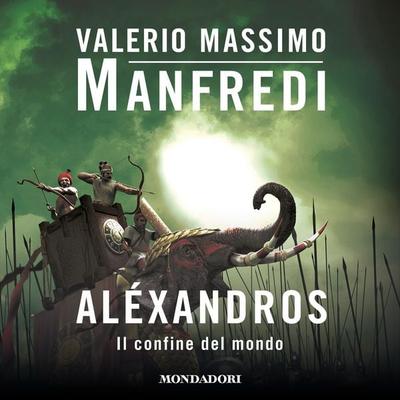 Alexandros - 3. Il confine del mondo - Valerio Massimo Manfredi, Audio, 9788852150548
