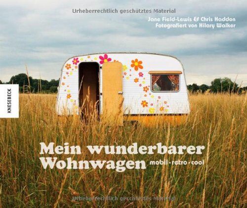 Chris Haddon - Mein wunderbarer Wohnwagen: mobil - retro - cool. Bildband mit einmaligen Caravans und Wohnmobilen - Preis vom 09.10.2026 07:28:09 h