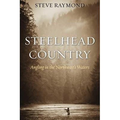 Steelhead Country, Taschenbuch von Steve Raymond, Skyhorse Publishing, 978-1-63450-414-0