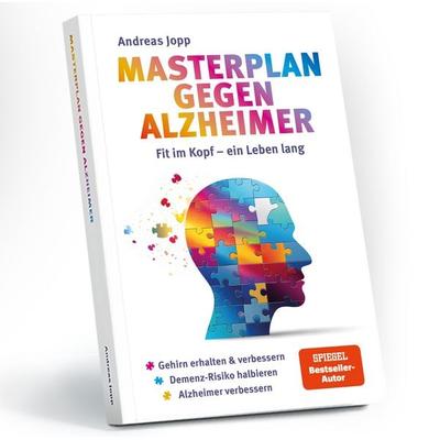 Masterplan gegen Alzheimer. Fit im Kopf - ein Leben lang. Wie Sie frühzeitig Ihr Demenz-Risiko halbieren, Ihr Gehirn regenerieren und geistig fit