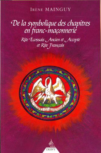 Irène Mainguy - De la symbolique des chapitres en franc-maçonnerie : rite écossais ancien et accepté et rite français : de la liberté de passage à l'envol du phénix - Preis vom 09.10.2026 07:28:09 h