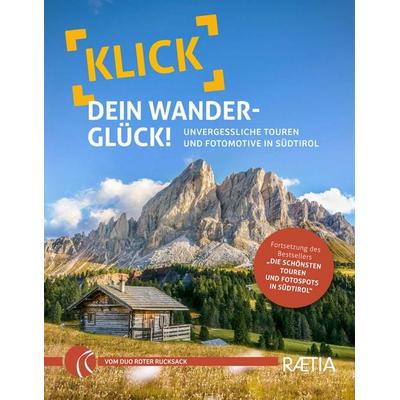 Klick dein Wanderglück, Taschenbuch von Judith Niederwanger,Alexander Pichler, Edition Raetia
