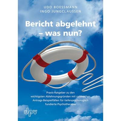 Bericht abgelehnt - was nun?, Taschenbuch von Udo Boessmann,Ingo Jungclaussen, Deutscher Psychologen Verlag, 978-3-931589-93-6