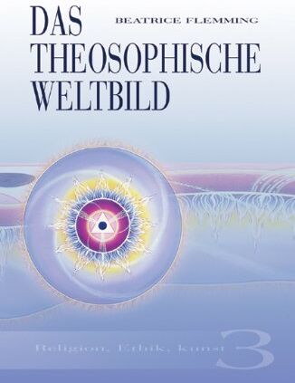 Beatrice Flemming - Das Theosophische Weltbild 03. Religion. Ethik. Kunst - Preis vom 15.10.2026 23:06:25 h