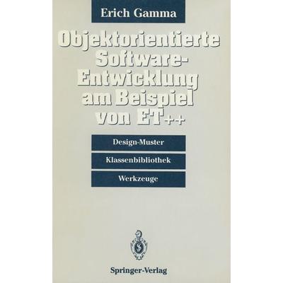 Objektorientierte Software-Entwicklung am Beispiel von ET++, Taschenbuch von Erich Gamma, Springer Berlin, 978-3-540-56006-7