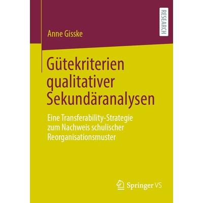 Gütekriterien qualitativer Sekundäranalysen, Taschenbuch von Anne Gisske, Springer Fachmedien Wiesbaden GmbH, 978-3-658-34469-6
