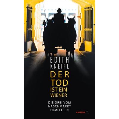 Der Tod ist ein Wiener, Taschenbuch von Edith Kneifl, Haymon Verlag, 978-3-7099-7901-3