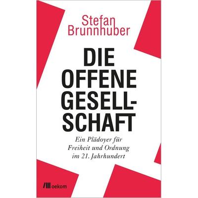 Die offene Gesellschaft, Gebundene Ausgabe von Stefan Brunnhuber, Oekom verlag