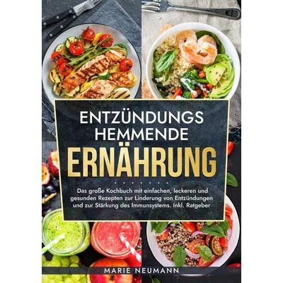 Entzündungshemmende Ernährung, Taschenbuch von Marie Neumann, Tredition, 978-3-347-93617-1