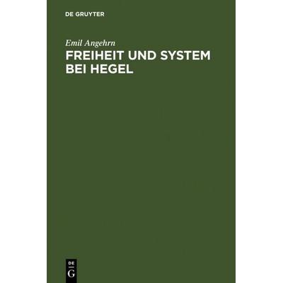 Freiheit und System bei Hegel, Gebundene Ausgabe von Emil Angehrn, De Gruyter, 978-3-11-006969-3