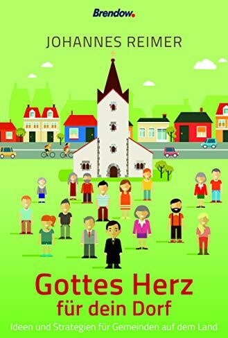 Johannes Reimer - Gottes Herz für dein Dorf: Ideen und Strategien für Gemeinde auf dem Land - Preis vom 15.10.2026 23:06:25 h