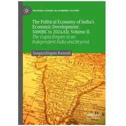 The Political Economy of Indias Economic Development: 5000BC to 2024AD, Volume I, Fachbücher von Sangaralingam Ramesh
