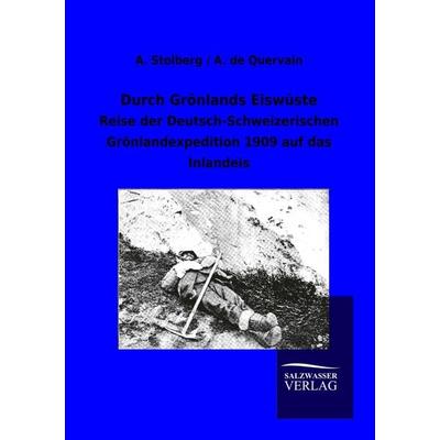 Durch Grönlands Eiswüste, Taschenbuch von A. Stolberg,A. de Quervain, Salzwasser, 978-3-86444-682-5