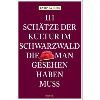 111 Schätze der Kultur im Schwarzwald, die man gesehen haben muss, Taschenbuch von Barbara Riess, Emons Verlag, 978-3-7408-0555-5